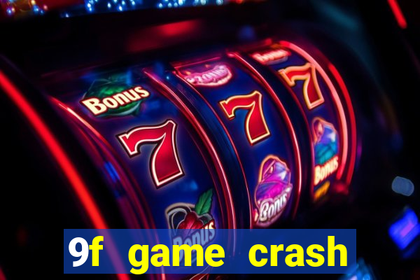 9f game crash ganhar dinheiro